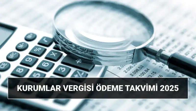 2025 Yılında Kurumlar Vergisi Oranları ve Ödeme Tarihleri Hakkında Bilmeniz Gerekenler