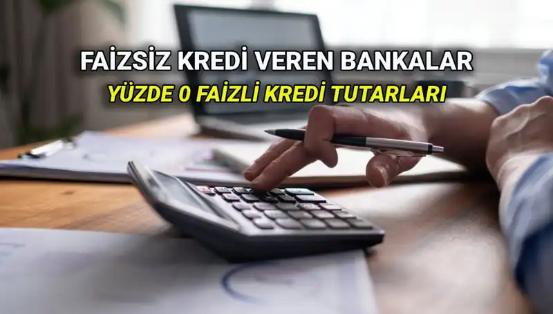 2025’te Yüzde 0 Faizli Kredi Sunan Bankalar: En İyi Fırsatlar