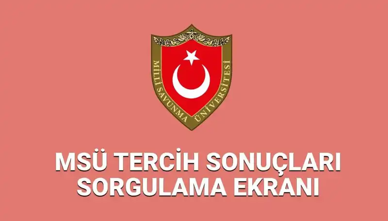2025 MSÜ Tercih Sonuçları Açıklandı mı? Öğrenciler Dikkat!