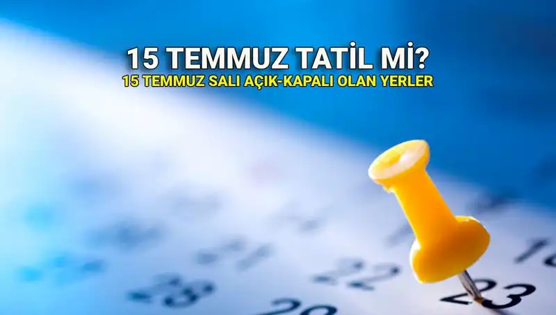 15 Temmuz’da Resmi Tatil Mi? Özel Sektör ve Kamu Çalışanları İçin Bilmeniz Gerekenler