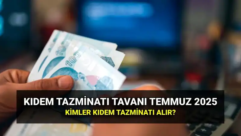 Kıdem Tazminatı Tavanında 2025 Nisan Zammıyla İlgili Son Gelişmeler