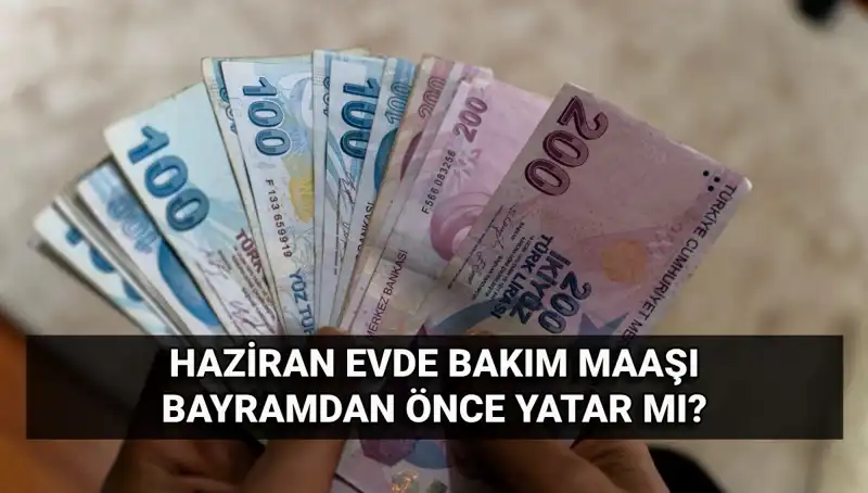 Evde Bakım Maaşları Erken Mi Yatacak? 2025 Haziran İpuçları