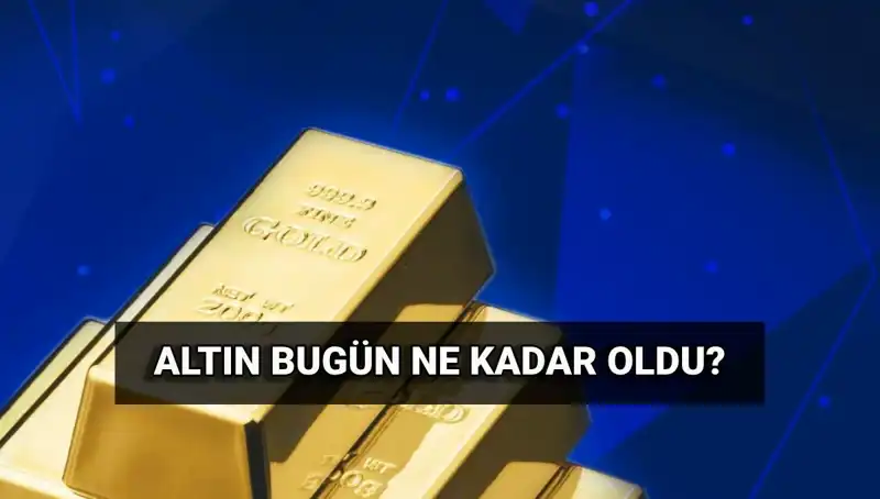 Bugün Altın Fiyatlarında Son Gelişmeler: Çeyrek ve Gram Ne Kadar?